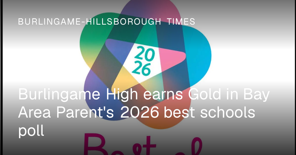 Burlingame High earns Gold in Bay Area Parent's 2026 best schools poll ...